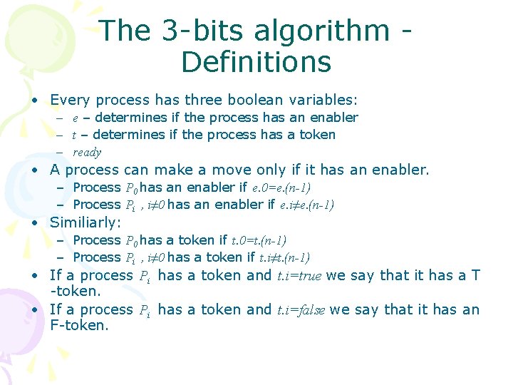 The 3 -bits algorithm Definitions • Every process has three boolean variables: – e