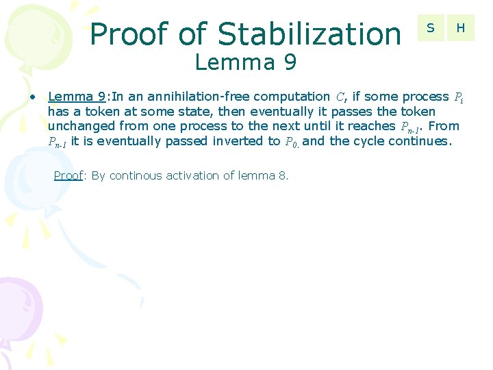 Proof of Stabilization S H Lemma 9 • Lemma 9: In an annihilation-free computation