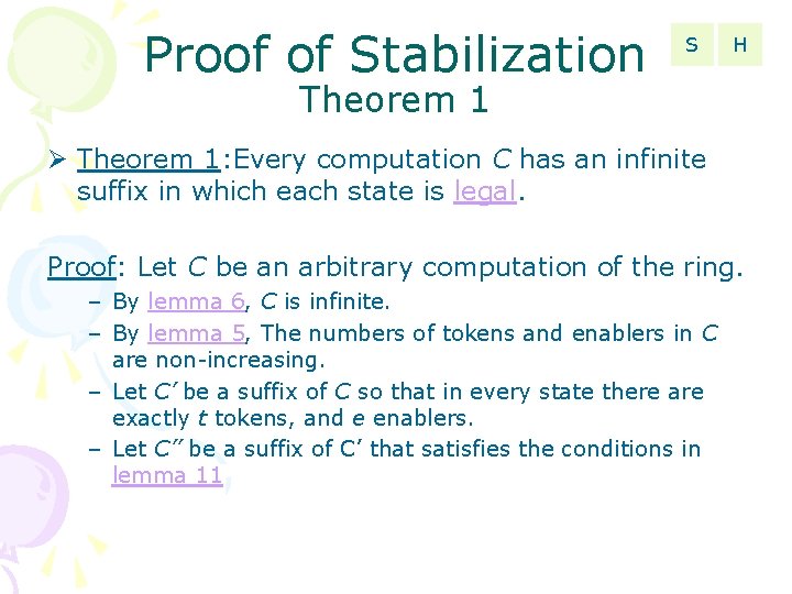 Proof of Stabilization S H Theorem 1: Every computation C has an infinite suffix