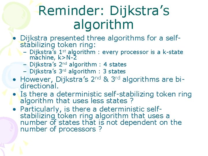 Reminder: Dijkstra’s algorithm • Dijkstra presented three algorithms for a selfstabilizing token ring: –