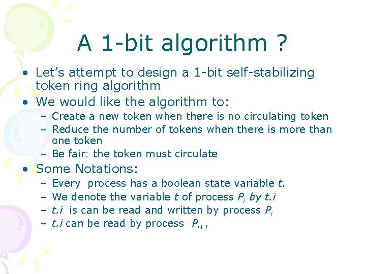 A 1 -bit algorithm ? • Let’s attempt to design a 1 -bit self-stabilizing