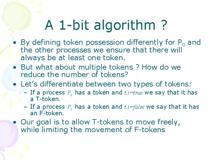 A 1 -bit algorithm ? • By defining token possession differently for P 0