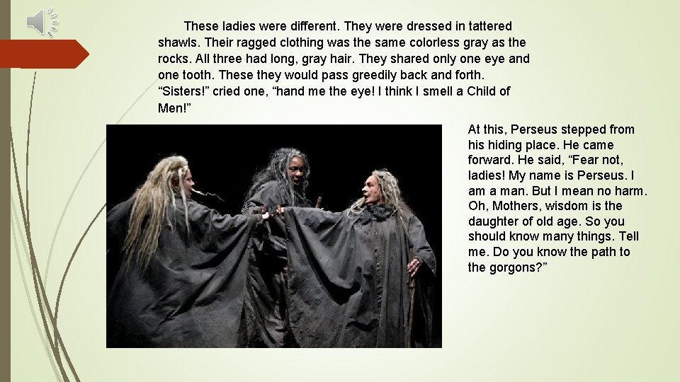 These ladies were different. They were dressed in tattered shawls. Their ragged clothing was