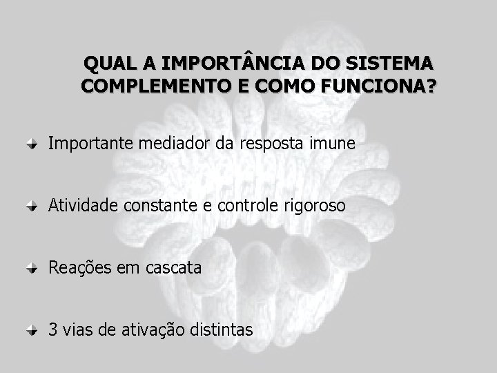 QUAL A IMPORT NCIA DO SISTEMA COMPLEMENTO E COMO FUNCIONA? Importante mediador da resposta