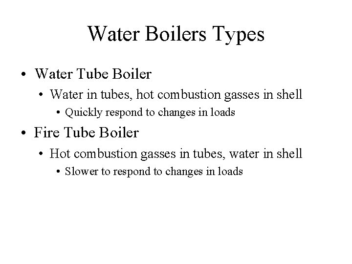Water Boilers Types • Water Tube Boiler • Water in tubes, hot combustion gasses