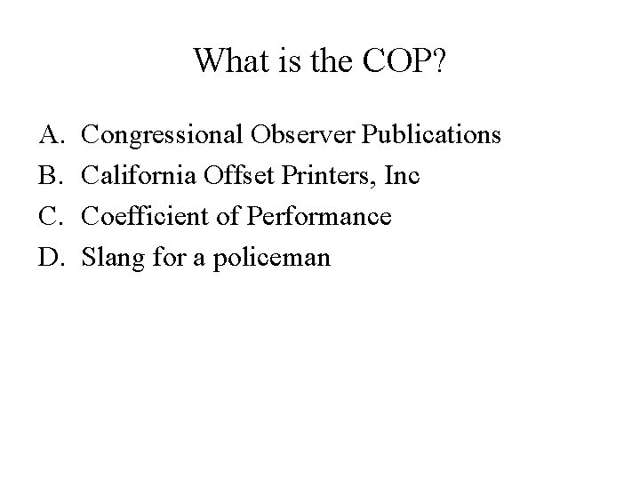 What is the COP? A. B. C. D. Congressional Observer Publications California Offset Printers,