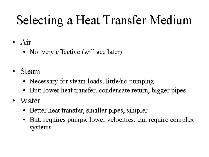 Selecting a Heat Transfer Medium • Air • Not very effective (will see later)