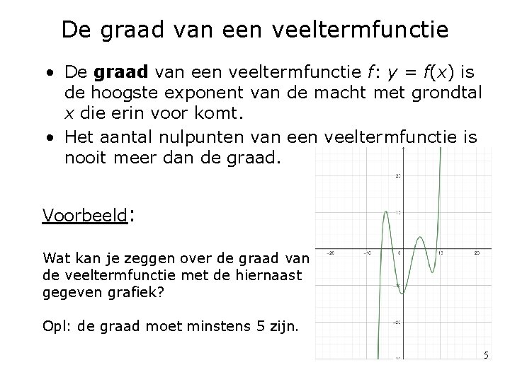 De graad van een veeltermfunctie • De graad van een veeltermfunctie f: y =