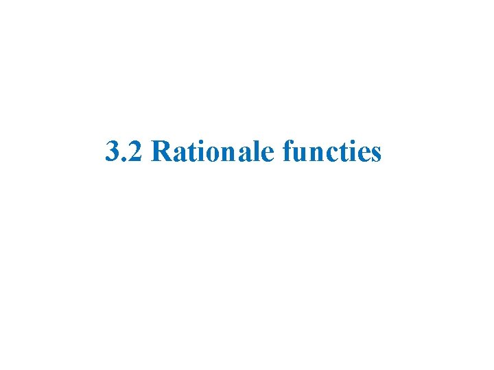 3. 2 Rationale functies 