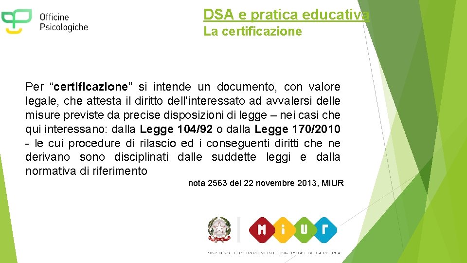 DSA e pratica educativa La certificazione Per “certificazione” si intende un documento, con valore