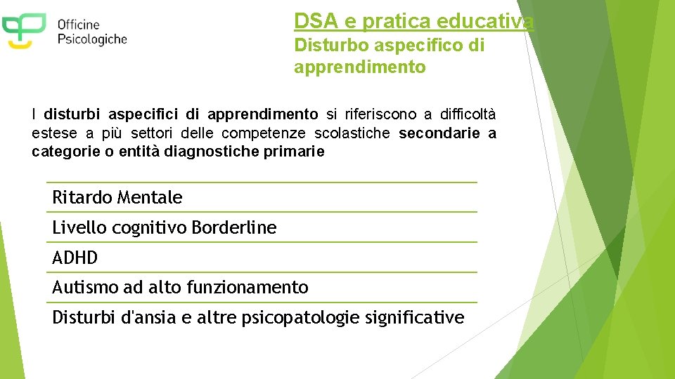 DSA e pratica educativa Disturbo aspecifico di apprendimento I disturbi aspecifici di apprendimento si