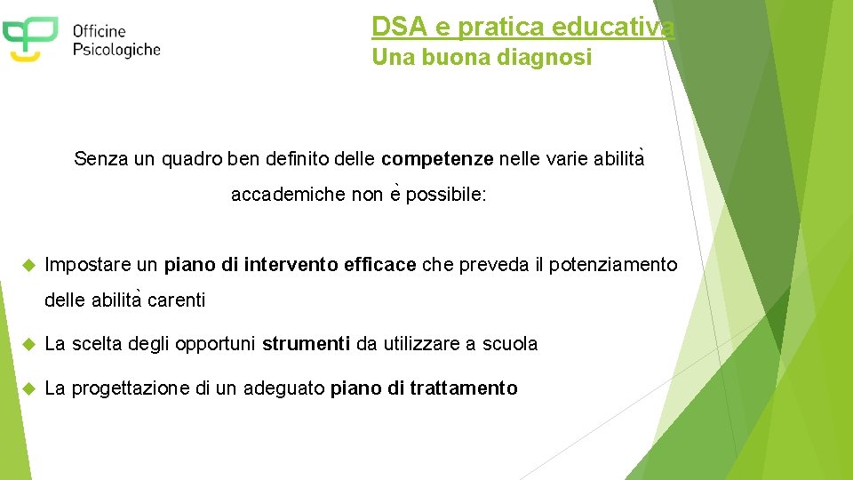 DSA e pratica educativa Una buona diagnosi Senza un quadro ben definito delle competenze