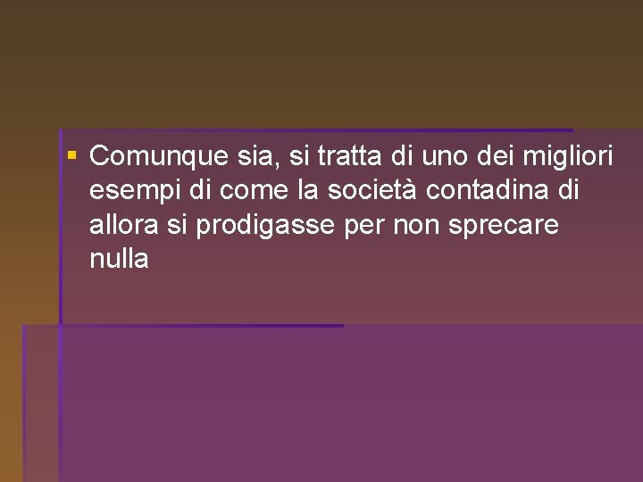 § Comunque sia, si tratta di uno dei migliori esempi di come la società