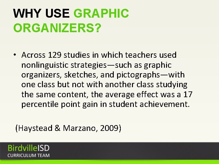WHY USE GRAPHIC ORGANIZERS? • Across 129 studies in which teachers used nonlinguistic strategies—such
