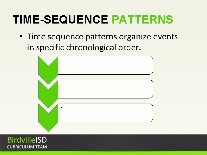 TIME-SEQUENCE PATTERNS • Time sequence patterns organize events in specific chronological order. • 