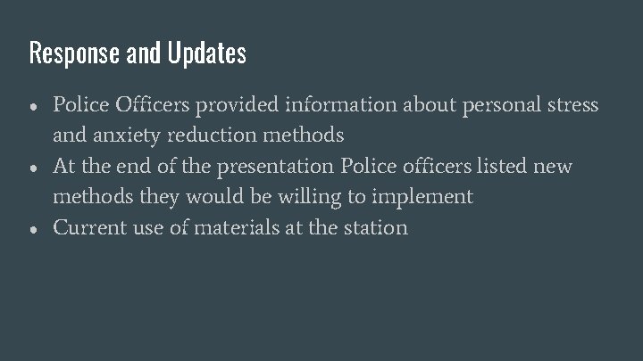 Response and Updates ● ● ● Police Officers provided information about personal stress and