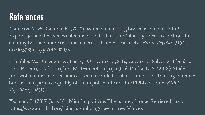 References Mantzios, M. & Giannou, K. (2018). When did coloring books become mindful? Exploring
