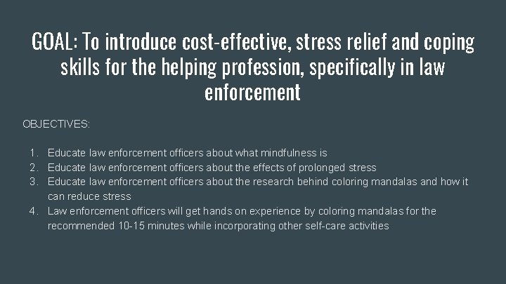 GOAL: To introduce cost-effective, stress relief and coping skills for the helping profession, specifically