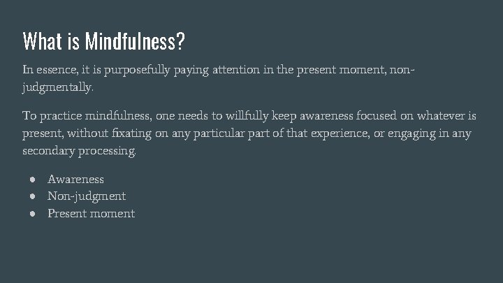 What is Mindfulness? In essence, it is purposefully paying attention in the present moment,