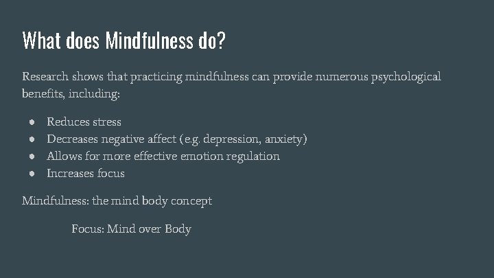 What does Mindfulness do? Research shows that practicing mindfulness can provide numerous psychological benefits,