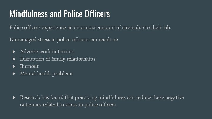 Mindfulness and Police Officers Police officers experience an enormous amount of stress due to