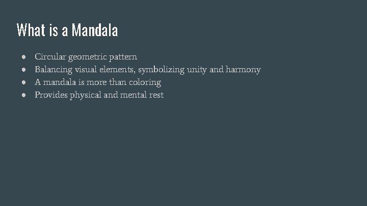 What is a Mandala ● ● Circular geometric pattern Balancing visual elements, symbolizing unity