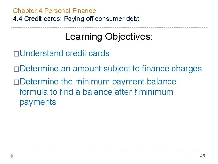 Chapter 4 Personal Finance 4. 4 Credit cards: Paying off consumer debt Learning Objectives: