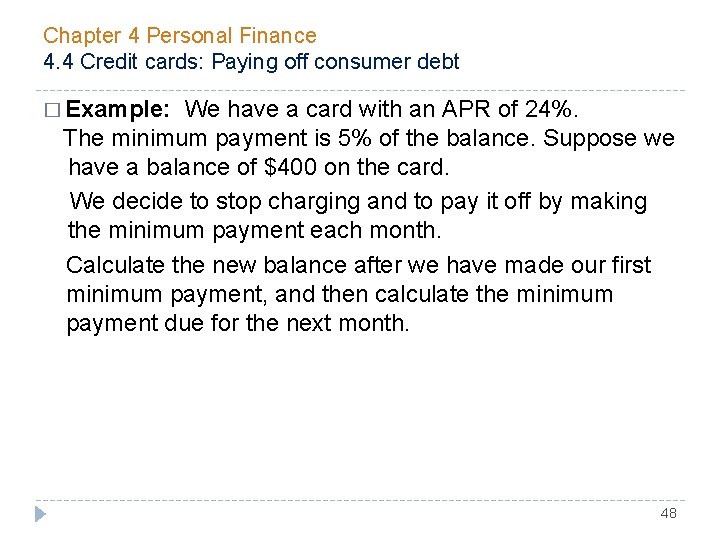 Chapter 4 Personal Finance 4. 4 Credit cards: Paying off consumer debt � Example: