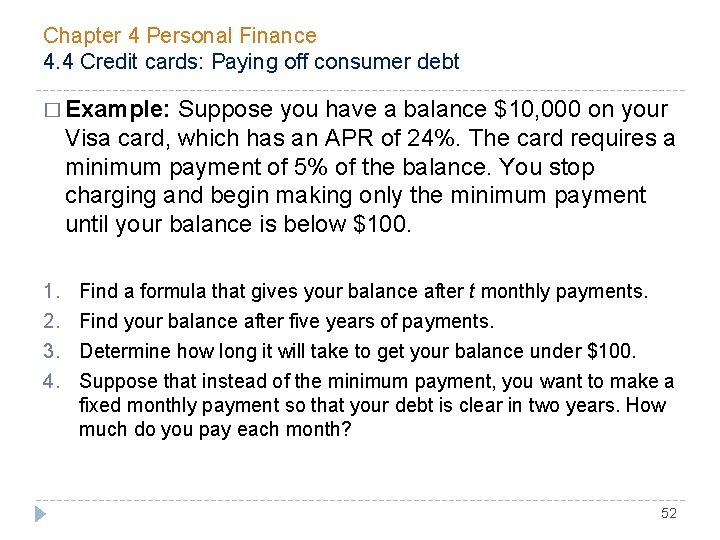 Chapter 4 Personal Finance 4. 4 Credit cards: Paying off consumer debt � Example: