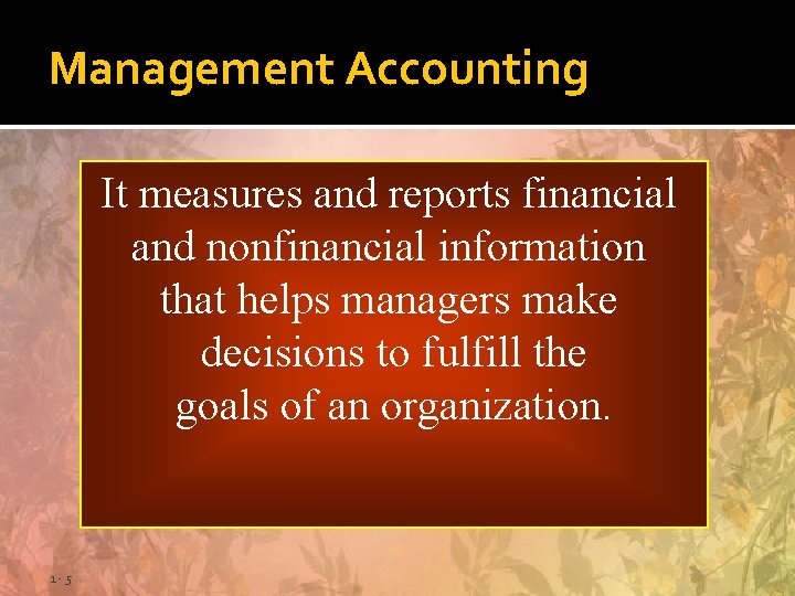 Management Accounting It measures and reports financial and nonfinancial information that helps managers make