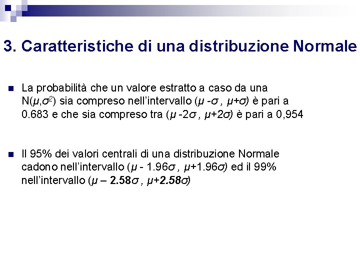 3. Caratteristiche di una distribuzione Normale n La probabilità che un valore estratto a