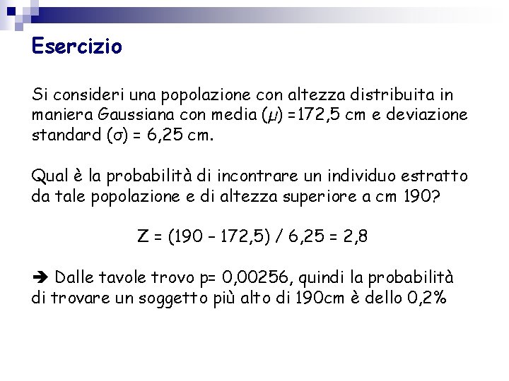 Esercizio Si consideri una popolazione con altezza distribuita in maniera Gaussiana con media (µ)