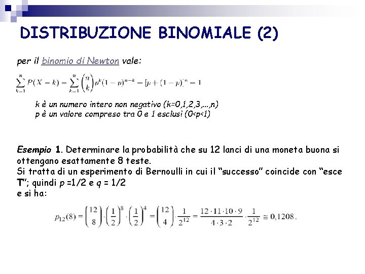 DISTRIBUZIONE BINOMIALE (2) per il binomio di Newton vale: k è un numero intero
