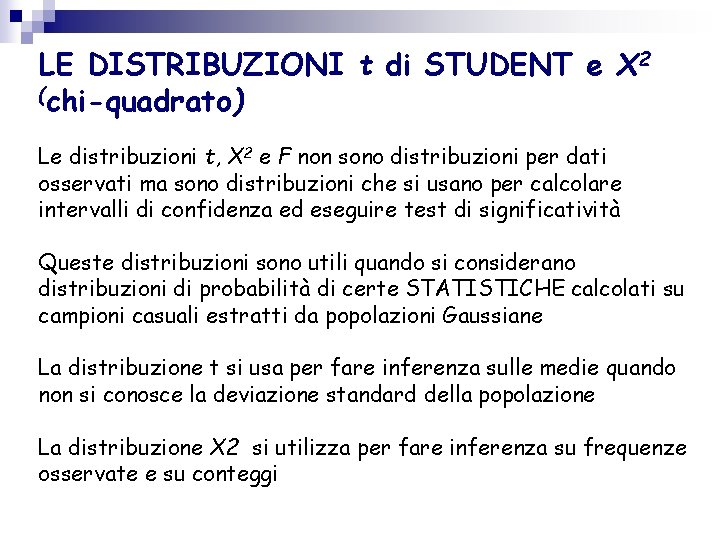 LE DISTRIBUZIONI t di STUDENT e Χ 2 (chi-quadrato) Le distribuzioni t, Χ 2