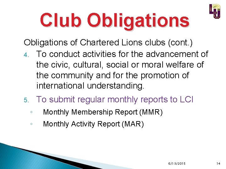 Club Obligations of Chartered Lions clubs (cont. ) 4. To conduct activities for the