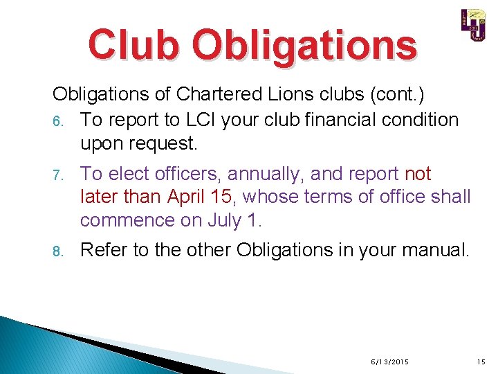 Club Obligations of Chartered Lions clubs (cont. ) 6. To report to LCI your