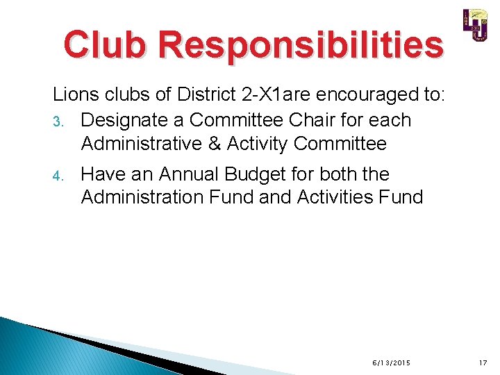 Club Responsibilities Lions clubs of District 2 -X 1 are encouraged to: 3. Designate