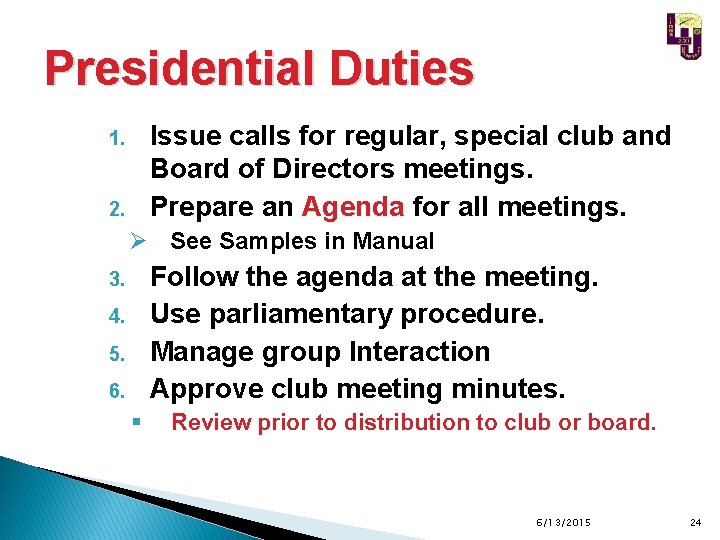 Presidential Duties Issue calls for regular, special club and Board of Directors meetings. Prepare