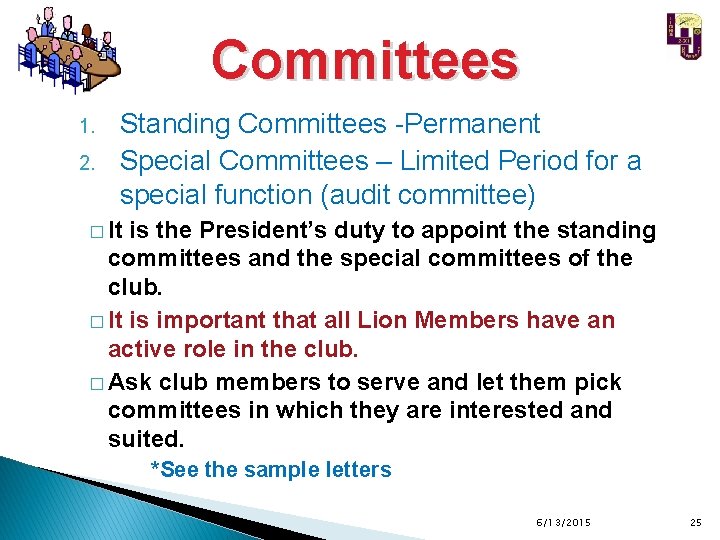 Committees 1. 2. Standing Committees -Permanent Special Committees – Limited Period for a special