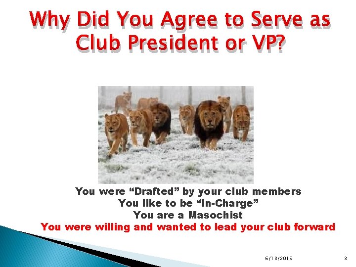 Why Did You Agree to Serve as Club President or VP? You were “Drafted”