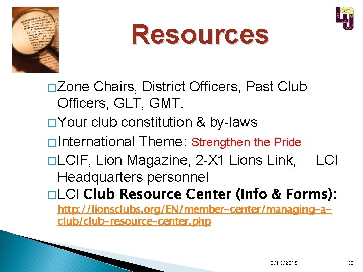 Resources � Zone Chairs, District Officers, Past Club Officers, GLT, GMT. � Your club