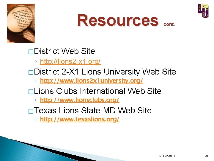 Resources � District cont. Web Site ◦ http: //lions 2 -x 1. org/ �