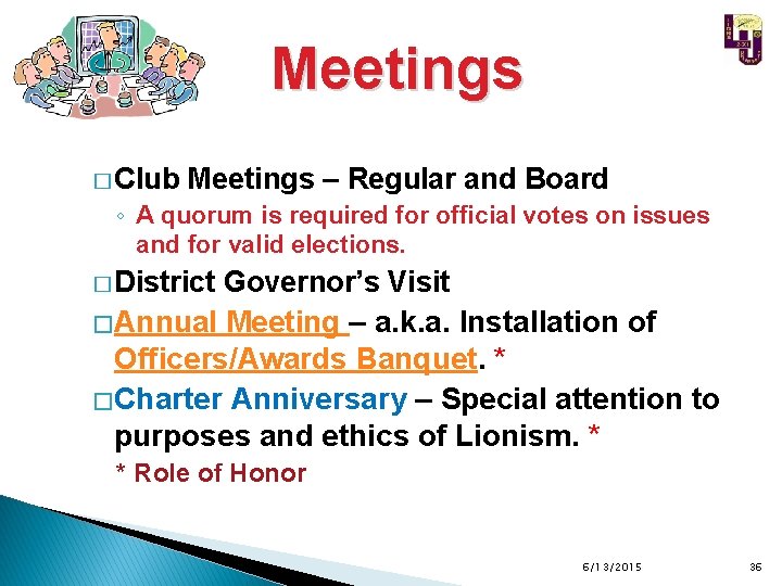 Meetings � Club Meetings – Regular and Board ◦ A quorum is required for