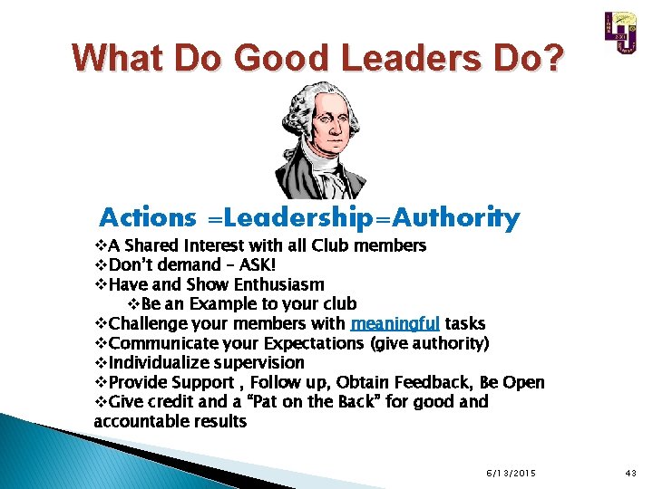 What Do Good Leaders Do? Actions =Leadership=Authority v. A Shared Interest with all Club