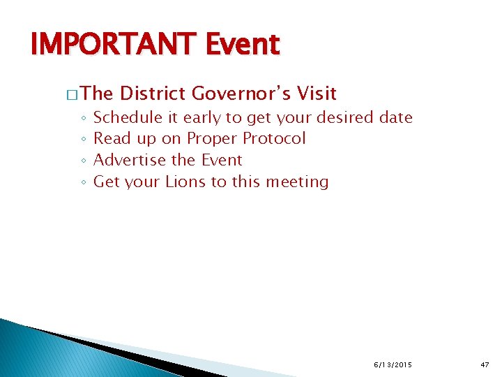 IMPORTANT Event � The ◦ ◦ District Governor’s Visit Schedule it early to get