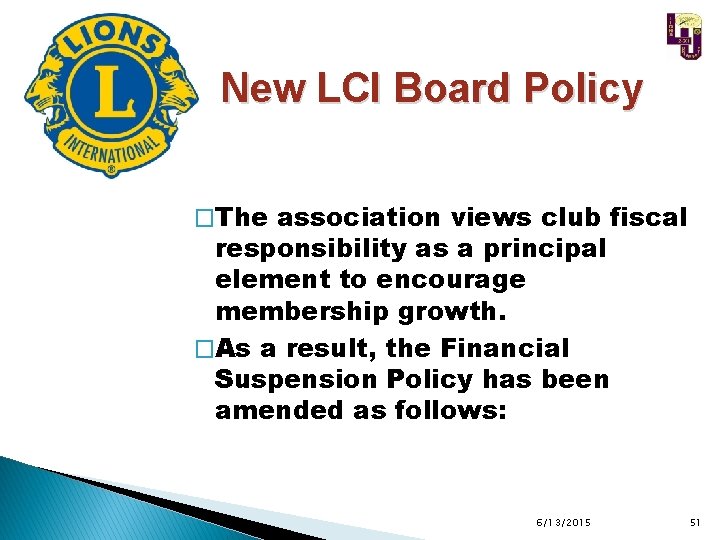 New LCI Board Policy �The association views club fiscal responsibility as a principal element