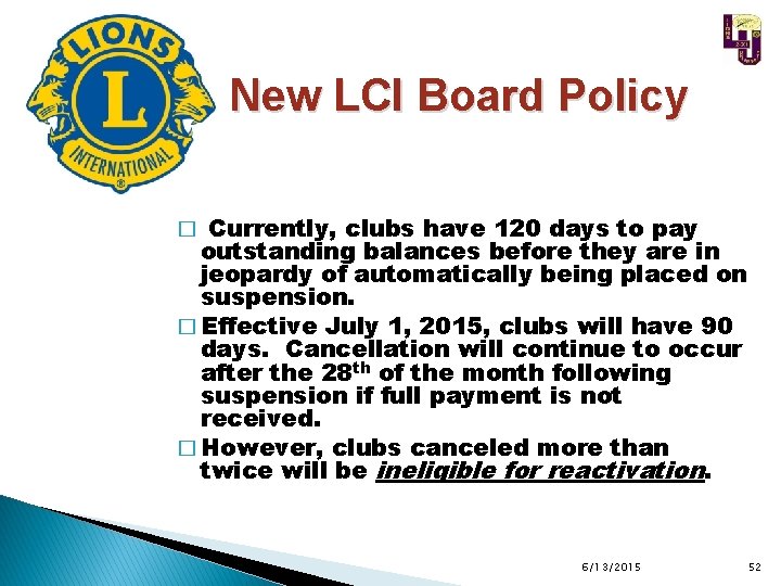 New LCI Board Policy � Currently, clubs have 120 days to pay outstanding balances