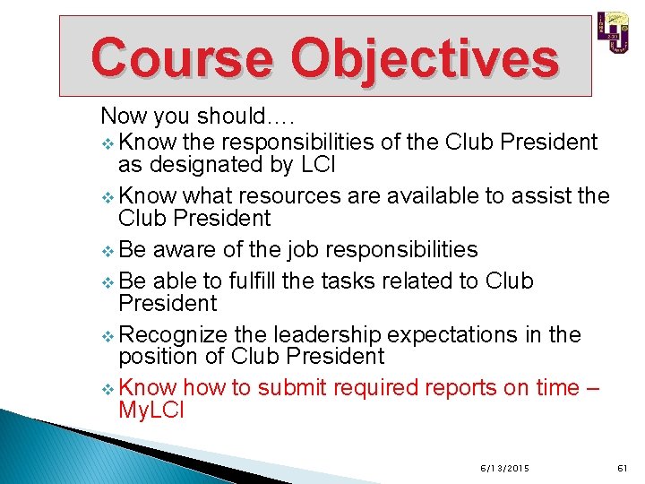 Course Objectives Now you should…. v Know the responsibilities of the Club President as