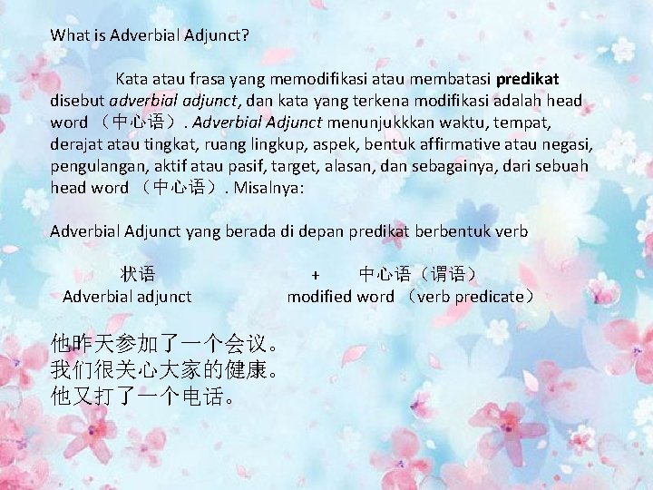 What is Adverbial Adjunct? Kata atau frasa yang memodifikasi atau membatasi predikat disebut adverbial
