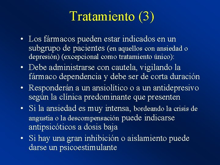 Tratamiento (3) • Los fármacos pueden estar indicados en un subgrupo de pacientes (en